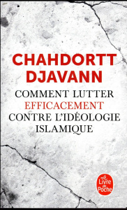 Comment lutter efficacement contre l'idéologie islamique - Djavann Chahdortt