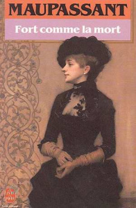 Fort comme la mort - Maupassant Guy de