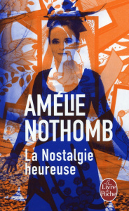 La nostalgie heureuse - Nothomb Amélie