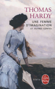 Une femme d'imagination et autres contes - Hardy Thomas ; Merle Magali