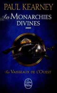 Les Monarchies divines Tome 5 : Les Vaisseaux de l'Ouest - Kearney Paul ; Elsen Marie-Claude
