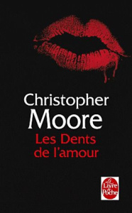 Les Dents de l'amour - Moore Christopher ; Baranger Luc