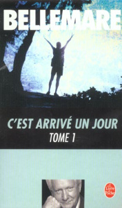 C'est arrivé un jour Tome 1 - Bellemare Pierre