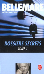 Dossiers secrets. Tome 1 - Bellemare Pierre ; Antoine Jacques ; Cuny Marie-Th