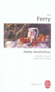 Homo aestheticus. L'invention du goût à l'âge démocratique - Ferry Luc