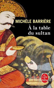 A la table du sultan - Barrière Michèle
