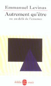 Autrement qu'être ou au-delà de l'essence. 4e édition - Levinas Emmanuel