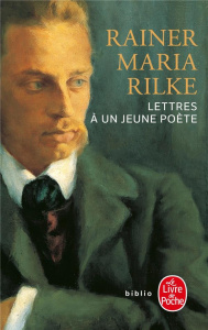 Lettres à un jeune poète ; Proses ; Poèmes français - Rilke Rainer Maria