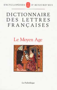 DICTIONNAIRE DES LETTRES FRANCAISES. Le Moyen-Age - Grente Georges