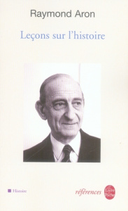 Leçons sur l'histoire. Cours du Collège de France - Aron Raymond