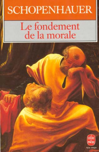 Le fondement de la morale - Schopenhauer Arthur