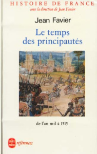 HISTOIRE DE FRANCE TOME 2 - LE TEMPS DES PRINCIPAUTES DE L'AN MIL A 1515 - FAVIER JEAN