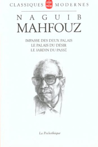 La trilogie : Impasse des deux palais ; Le palais du désir ; Le jardin du passé - Mahfouz Naguib ; Chehayed Jamal ; Vigreux Philippe