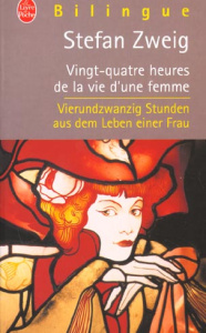 Vingt-quatre heures de la vie d'une femme : Vierundzwanzig Stunden aus dem Leben einer Frau - Zweig Stefan