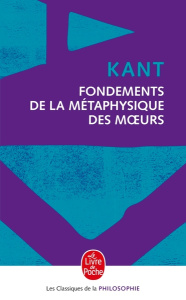 Fondements de la métaphysique des moeurs - Kant Emmanuel