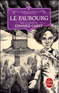 Les ferrailleurs Tome 2 : Le faubourg - Carey Edward ; Seelow Alice