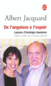 De l'angoisse à l'espoir / Leçons d'écologie humaine - Jacquard Albert, Spinedi Cristina