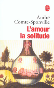 L'amour la solitude - Comte-Sponville André ; Vighetti Patrick ; Brouste