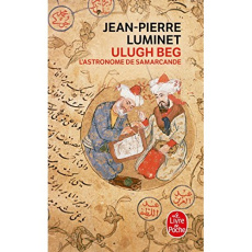 Les bâtisseurs du ciel Tome 5 : Ulugh Beg, l'astronome de Samarcande - Luminet Jean-Pierre