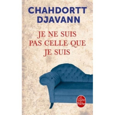 Je ne suis pas celle que je suis. Psychanalyse I - Djavann Chahdortt