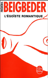 L'égoïste romantique - Beigbeder Frédéric