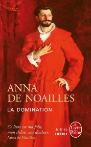 La Domination - Noailles Anna de ; Raviez François