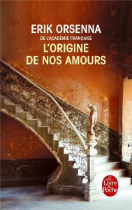 L'origine de nos amours - Orsenna Erik
