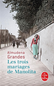 Les trois mariages de Manolita - Grandes Almudena ; Plantagenet Anne