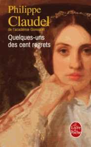 Quelques-uns des cent regrets - Claudel Philippe