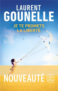 Je te promets la liberté - Gounelle Laurent