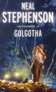 Cryptonomicon Tome 3 : Golgotha - Stephenson Neal