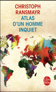 Atlas d'un homme inquiet - Ransmayr Christoph ; Kreiss Bernard