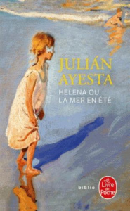 Helena ou la mer en été - Ayesta Julian ; Lesfargues Bernard ; Mauméjean Xav