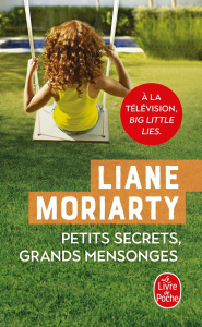 Petits secrets, grands mensonges - Moriarty Liane ; Taupeau Béatrice