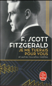 Je me tuerais pour vous. et autres nouvelles inédites - Fitzgerald Francis Scott ; Amfreville Marc ; Danie