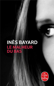 Le malheur du bas - Bayard Inès
