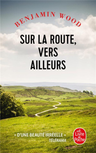 Sur la route, vers ailleurs - Wood Benjamin