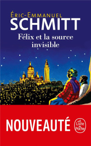 Félix et la source invisible - Schmitt Eric-Emmanuel