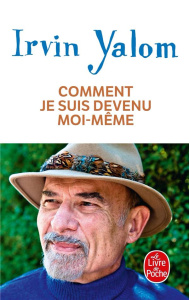 Comment je suis devenu moi-même - Yalom Irvin D. ; Adelstain Françoise
