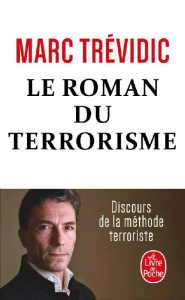 Le Roman du terrorisme. Discours de la méthode terroriste - Trévidic Marc