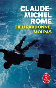 Dieu pardonne, moi pas - Rome Claude-Michel