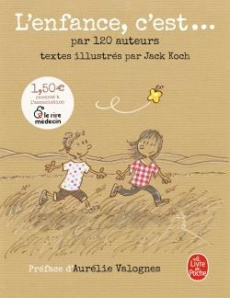 L'enfance, c'est... par 120 auteurs - Koch Jack ; Valognes Aurélie