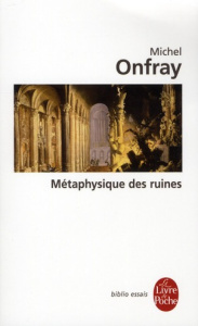 Métaphysique des ruines. La peinture de Monsu Desiderio - Onfray Michel