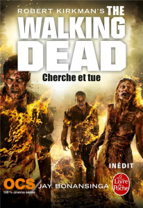 Walking Dead Tome 7 : Cherche et tue - Kirkman Robert ; Bonansinga Jay ; Loubet Pascal