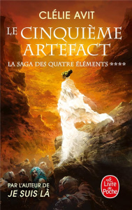 La saga des quatre éléments Tome 4 : Le cinquième Artefact - Avit Clélie