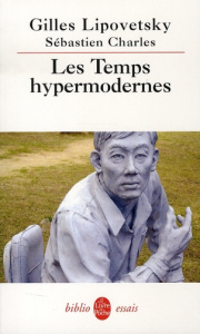 Les Temps hypermodernes - Lipovetsky Gilles ; Charles Sébastien ; Tavoillot