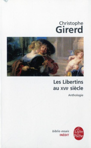 Les Libertins du 17e siècle - Girerd Christophe