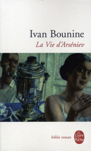 La Vie d'Arseniev - Bounine Ivan ; Catteau Jacques