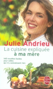 La cuisine expliquée à ma mère. 140 recettes faciles pour celles qui n'y connaissent rien - Andrieu Julie