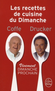 Les recettes de cuisine du Dimanche. Vivement dimanche prochain - Coffe Jean-Pierre ; Drucker Michel ; Exbrayat Phil